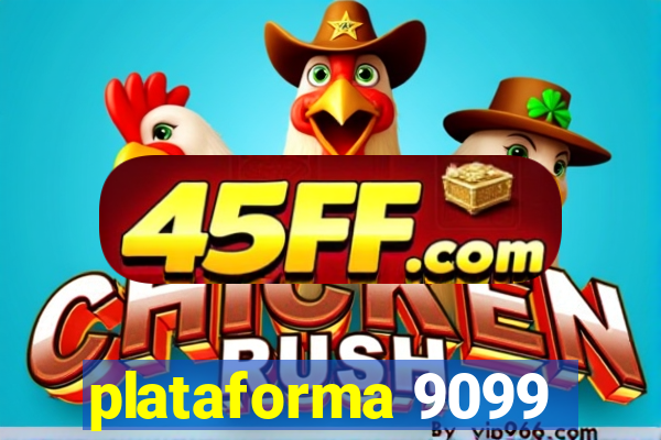 plataforma 9099